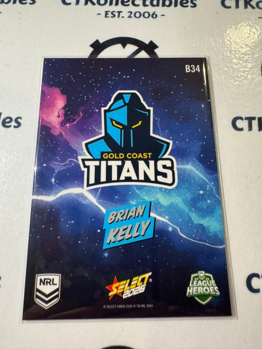 2026 Select NRL League Heroes BANG #B34 Brian Kelly Titans