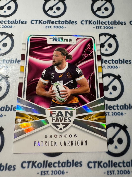 2025 NRL Traders  Fan Faves FF 01 / 51 BRONCOS PATRICK CARRIGAN