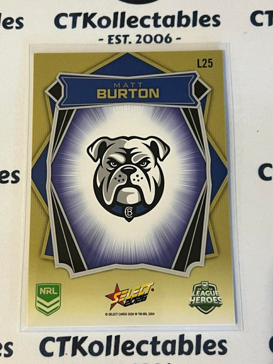2026 Select NRL League Heroes Luminous Base #L25 Matt Burton Bulldogs