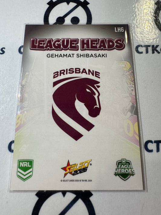 2026 Select NRL League Heroes League Heads #LH6 Gehamat Shibasaki Broncos