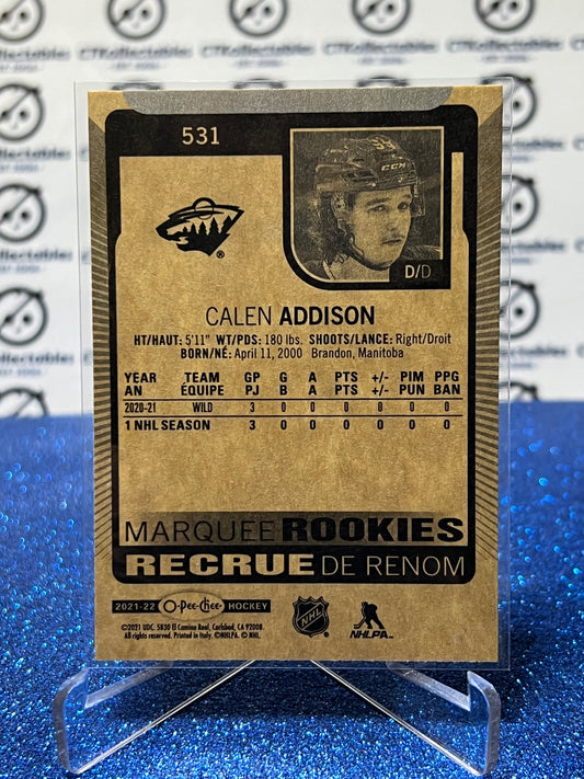2021-22 O-PEE-CHEE CALEN ADDISON # 531 MARQUEE ROOKIE MINNESOTA WILD NHL HOCKEY CARD