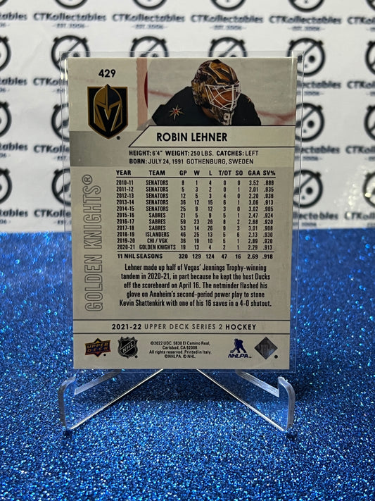 2021-22 UPPER DECK ROBIN LEHNER # 429 VEGAS GOLDEN KNIGHTS HOCKEY CARD