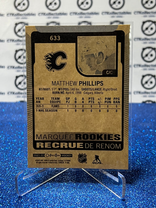 2021-22 O-PEE-CHEE MATTHEW PHILLIPS # 633 MARQUEE ROOKIE CALGARY FLAMES NHL HOCKEY TRADING CARD