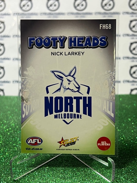 2025 AFL SELECT FOOTY STARS NICK LARKEY # FH68 FOOTY HEADS NORTH MELBOURNE KANGAROOS CARD