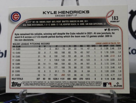 2022 TOPPS OPENING DAY KYLE HENDRICKS # 163 CHICAGO CUBS BASEBALL