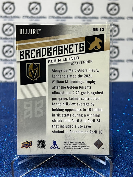 2021-22 UPPER DECK ALLURE ROBIN LEHNER # BB-13 BREADBASKETS NHL GOLDEN KNIGHTS HOCKEY CARD