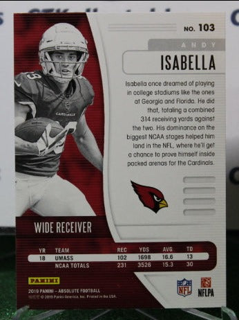 2019 PANINI ABSOLUTE ANDY ISABELLA # 103 ROOKIE NFL CARDINALS GRIDIRON CARD