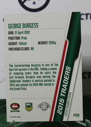 2015 NRL TRADERS GEORGE BURGESS # P100 SOUTH SYDNEY RABBITOHS