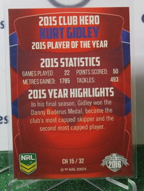 2016 NRL TRADERS KURT GIDLEY # CH 15/32 CLUB HERO NEWCASTLE KNIGHTS