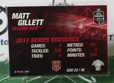 2018 NRL TRADERS MATT GILLETT # SOO 23/45 STATE OF ORIGIN QUEENSLAND