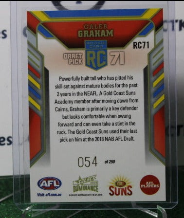 2019 SELECT AFL DOMINANCE CALEB GRAHAM # RC71 ROOKIE 054 / 250 GOLD COAST SUNS