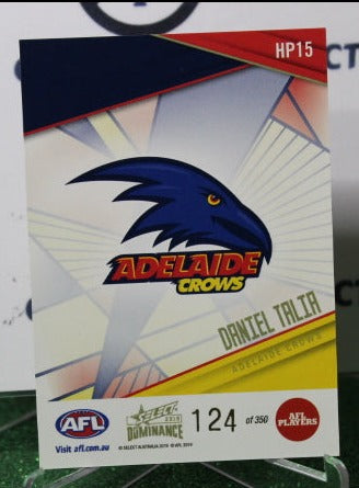 2019 SELECT AFL DOMINANCE DANIEL TALIA # HP15 ADELAIDE CROWS 124/350