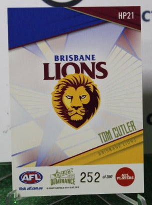 2019 SELECT AFL DOMINANCE TOM CUTLER # HP21 BRISBANE LIONS 252/350
