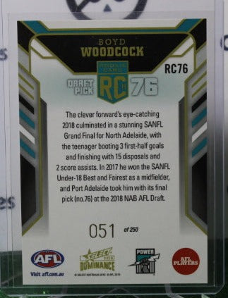 2019 SELECT AFL DOMINANCE BOYD WOODCOCK # RC76 DRAFT ROOKIE PORT ADELAIDE POWER 051/250