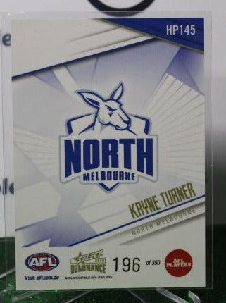 2019 SELECT AFL DOMINANCE KAYNE TURNER # HP145 NORTH MELBOURNE KANGAROOS 196/350