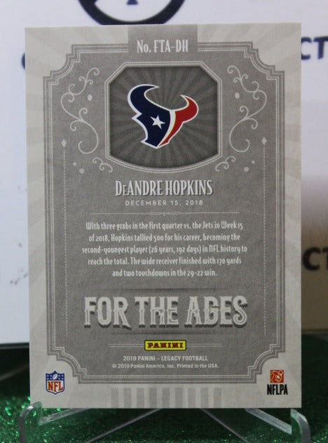 2019 PANINI LEGACY DeANDRE HOPKINS # FTA-DH FOR THE AGES NFL HOUSTON TEXANS GRIDIRON CARD