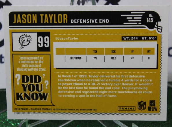 2018 PANINI CLASSICS JASON TAYLOR # 145 NFL MIAMI DOLPHINS GRIDIRON CARD