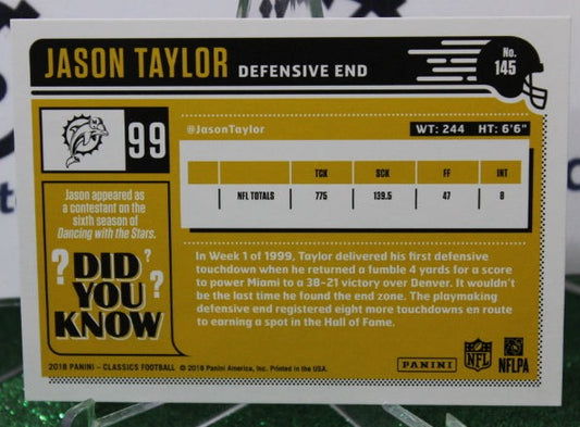 2018 PANINI CLASSICS JASON TAYLOR # 145 NFL MIAMI DOLPHINS GRIDIRON CARD