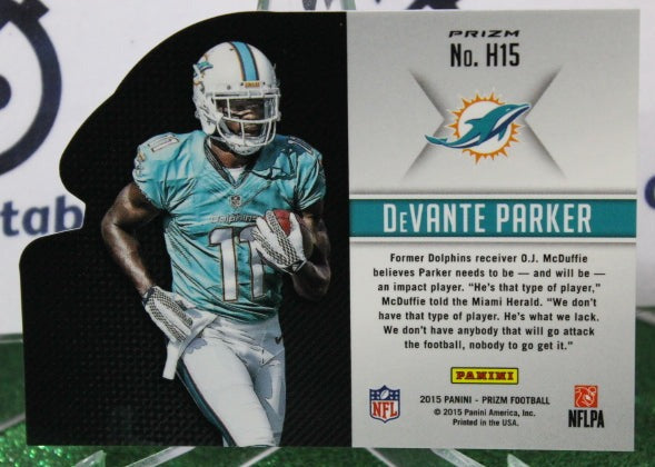 2015 PANINI PRIZM DeVANTE PARKER # H15 ROOKIE PRIZM DIE CUT NFL MIAMI DOLPHINS GRIDIRON CARD