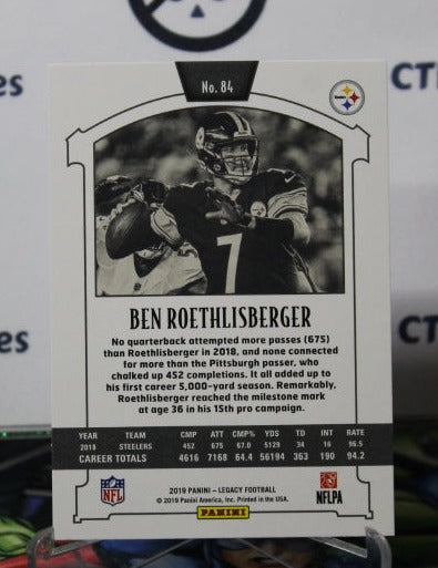 2019 PANINI LEGACY BEN ROETHLISBERGER # 84 NFL PITTSBURGH STEELERS GRIDIRON CARD