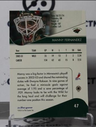 MANNY FERNANDEZ # 47 IN THE GAME 2003-04 HOCKEY NHL GOALTENDER MINNESOTA WILD CARD