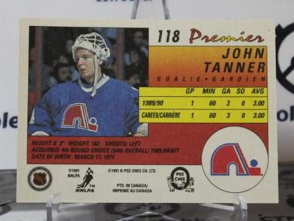 JOHN TANNER # 118 O-PEE CHEE PREMIER 1990-91 HOCKEY NHL GOALTENDER QUEBEC NORDIQUES CARD