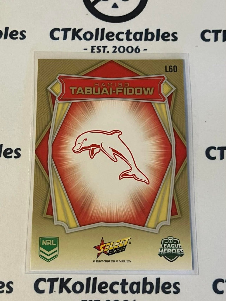 2026 Select NRL League Heroes Luminous Base #L60 Hamiso Tabuai-Fidow Dolphins