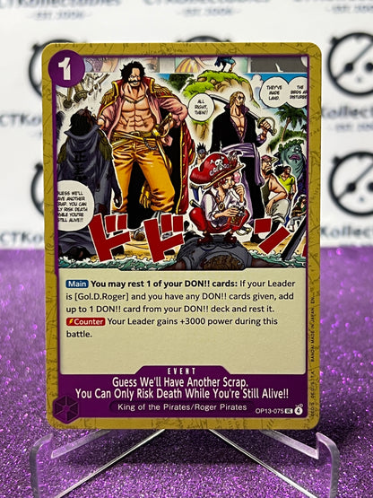 2025 ONE PIECE CARRYING ON HIS WILL GUESS WE'LL HAVE ANOTHER SCRAP.YOU CAN ONLY RISK DEATH WHILE YOU'RE STILL ALIVE! # OP13-075  UC GOLD NON-FOIL ENGLISH TRADING GAME CARD