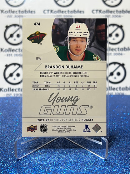 2021-22 UPPER DECK BRANDON DUHAIME # 474 YOUNG GUNS MINNESOTA WILD HOCKEY CARD