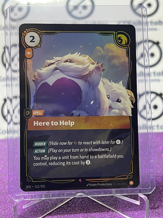 2026 RIFTBOUND LEAGUE OF LEGENDS SPIRITFORGED HERE TO HELP # 111/221  FOIL TRADING GAME CARD