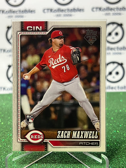 2026 TOPPS 75 ZACH MAXWELL  # 143 RC CINCINNATI REDS BASEBALL CARD