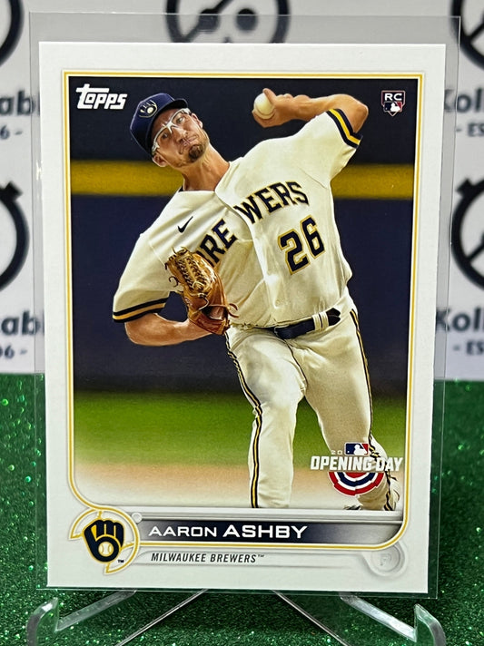 2022 TOPPS  OPENING DAY AARON ASHBY # 119 ROOKIE MILWAUKEE BREWERS  BASEBALL CARD