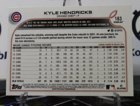 2022 TOPPS OPENING DAY KYLE HENDRICKS  # 163 CHICAGO CUBS  BASEBALL