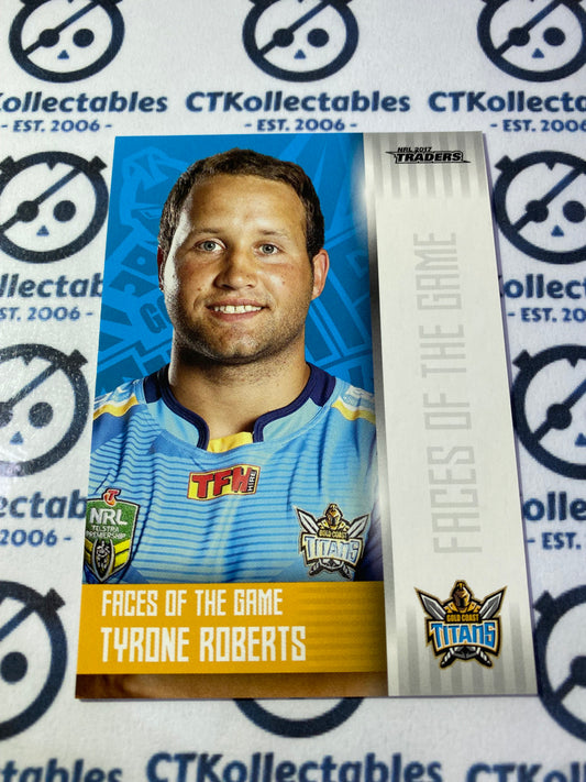 2017 NRL Traders Face Of The Game Tyrone Roberts F14/48 Titans