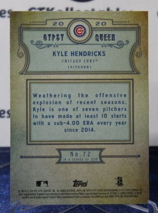 2020 TOPPS GYPSY QUEEN  KYLE HENDRICKS # 72 CHICAGO CUBS  BASEBALL