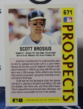 1992 FLEER PROSPECTS SCOTT BROSIUS # 671 OAKLAND ATHLETICS BASEBALL CARD