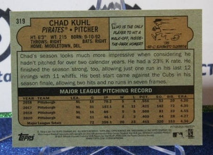 2021 TOPPS  CHAD KUHL # 319 PITTSBURGH PIRATES BASEBALL CARD