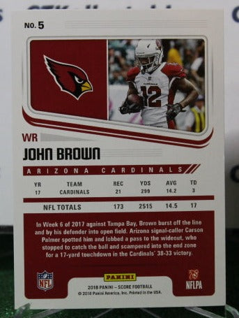 2018 PANINI SCORE JOHN BROWN # 5 NFL CARDINALS GRIDIRON CARD