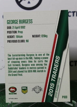 2015 NRL TRADERS GEORGE BURGESS  # P100 SOUTH SYDNEY RABBITOHS