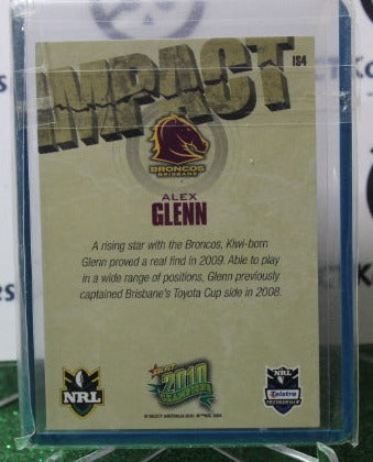 2010  NRL SELECT CHAMPION ALEX GLENN # IS4 IMPACT  BRISBANE BRONCOS