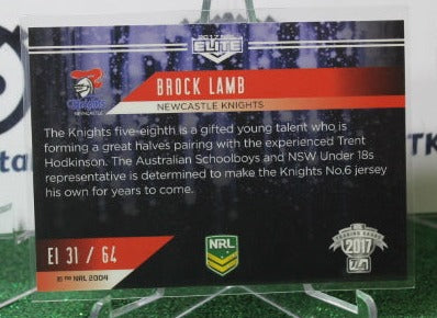 2017 NRL ELITE BROCK LAMB # EI 31/64 ELITE IMPACT NEWCASTLE KNIGHTS