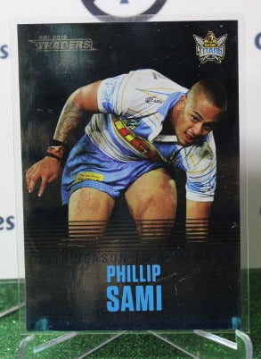 2019 NRL TRADERS PHILLIP SAMI  # SR 14  SEASON TO REMEMBER GOLD COAST TITANS