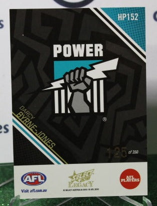 2018 SELECT  AFL LEGACY DARCY BYRNE-JONES # HP152 PORT ADELAIDE POWER  125/350