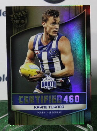 2017 SELECT  AFL CERTIFIED 460 KAYNE TURNER # C147  NORTH MELBOURNE KANGAROOS 205/460