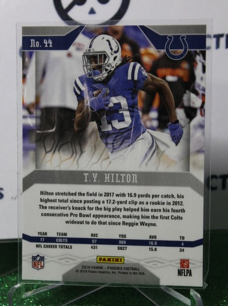 2018 PANINI  PHOENIX T.Y. HILTON # 44 NFL INDIANAPOLIS COLTS GRIDIRON  CARD