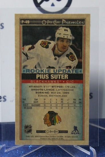 2021-22 O-PEE-CHEE PREMIER PIUS SUTER # P-49  ROOKIE UPDATE CHICAGO BLACKHAWKS HOCKEY CARD