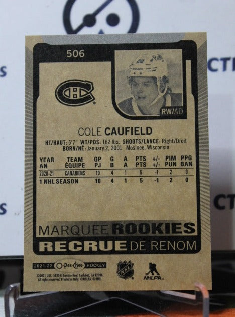 2021-22 O-PEE-CHEE COLE CAUFIELD # 506 MARQUEE ROOKIE MONTREAL CANADIENS HOCKEY CARD