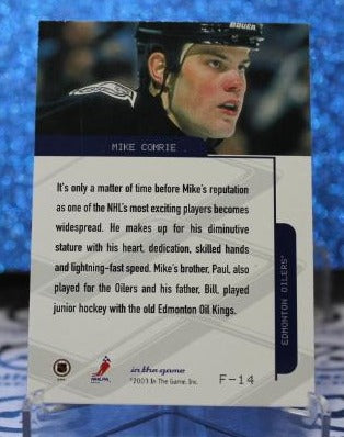 MIKE COMRIE # F-14 IN THE GAME 2003 EDMONTON OILERS NHL HOCKEY TRADING CARD