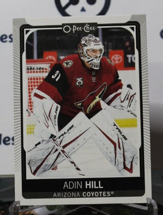 2021-22 O-PEE CHEE ADIN HILL # 51 GOALTENDER ARIZONA COYOTES  NHL HOCKEY CARD