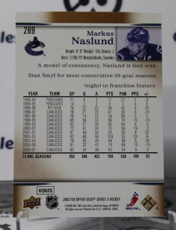 2007-08 UPPER DECK  MARKUS NASLUND # 289 VANCOUVER CANUCKS NHL HOCKEY TRADING CARD